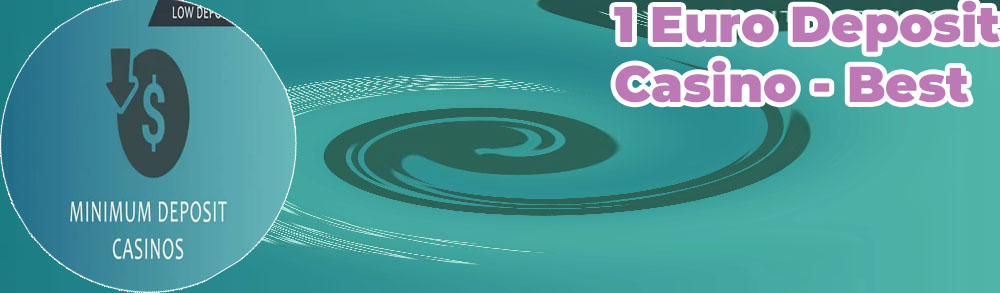 Casino minimum deposit 1 euro