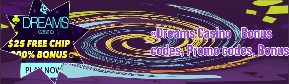 Dreams casino no deposit bonus codes