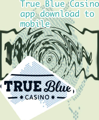 True blue casino app